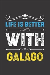 Life Is Better With Galago