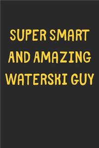 Super Smart And Amazing Waterski Guy