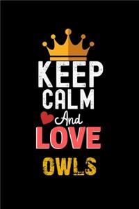 Keep Calm And Love owls Notebook - owls Funny Gift