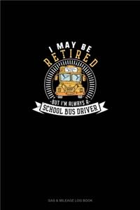 I May Be Retired But I'm Always A School Bus Driver
