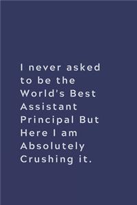 I never asked to be the World's Best Assistant Principal