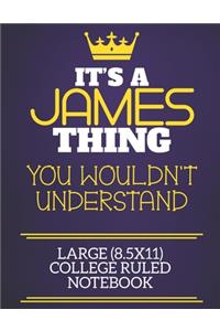 It's A James Thing You Wouldn't Understand Large (8.5x11) College Ruled Notebook