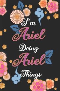 I'm Ariel Doing Ariel Things Notebook Birthday Gift