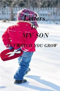 Letters to My Son as I Watch You Grow