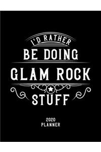 I'd Rather Be Doing Glam Rock Stuff 2020 Planner
