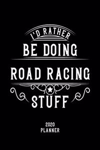 I'd Rather Be Doing Road Racing Stuff 2020 Planner