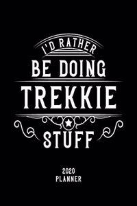 I'd Rather Be Doing Trekkie Stuff 2020 Planner