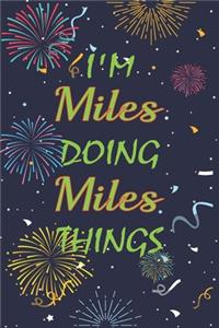 I'm Miles Doing Miles Things Notebook Birthday Gift