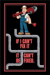 If I Can't Fix It It Can't Be Fixed.