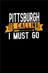 Pittsburgh is calling I Must go