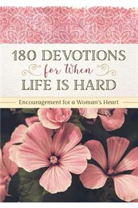 180 Devotions for When Life Is Hard