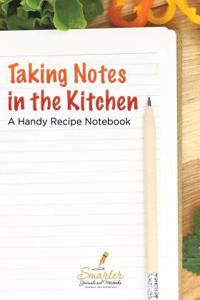 Taking Notes in the Kitchen