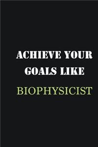 Achieve Your Goals Like Biophysicist