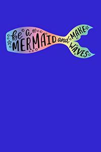 Be A Mermaid And Make Waves