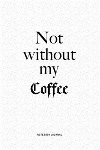 Not Without My Coffee