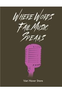 Where Words Fail Music Speaks