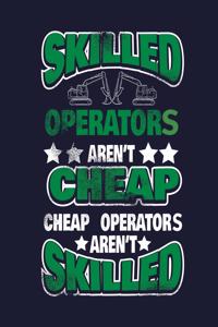 Skilled Operators aren't Cheap, Cheap Operators aren't Skilled