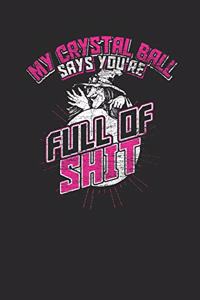 My Crystal Ball Says You're Full Of Shit