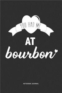 You Had Me At Bourbon