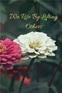 We Rise By Lifting Others