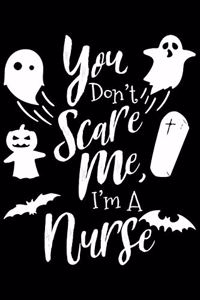 You Don't Scare Me, I'm A Nurse
