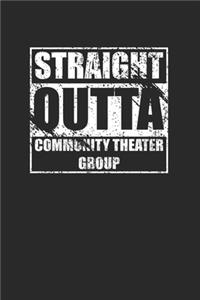 Straight Outta Community Theater Group 120 Page Notebook Lined Journal