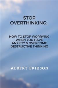 Stop Overthinking