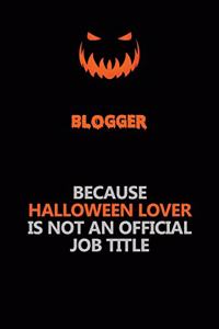 blogger Because Halloween Lover Is Not An Official Job Title