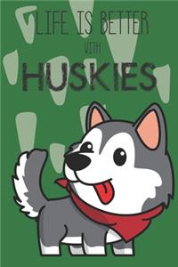 Life Is Better With Huskies