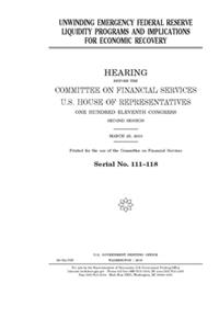 Unwinding emergency Federal Reserve liquidity programs and implications for economic recovery