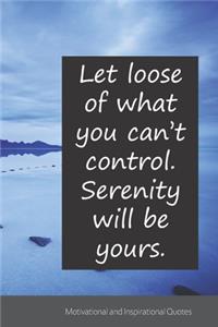 Let loose of what you can't control. Serenity will be yours.
