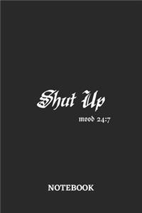 Shut Up Mood 24