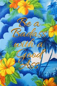 Be A Badass With A Good Ass