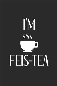 I'm Feis-tea