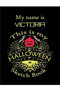 My name is VICTORIA This is my HALLOWEEN Sketch Book