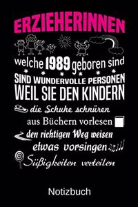 Erzieherinnen welche 1989 geboren sind sind wundervolle Personen weil sie den Kindern die Schuhe schnüren Süßigkeiten verteilen