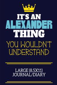 It's An Alexander Thing You Wouldn't Understand Large (8.5x11) Journal/Diary