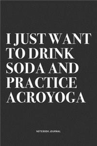 I Just Want To Drink Soda And Practice Acroyoga