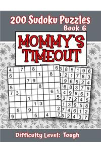 200 Sudoku Puzzles - Book 6, MOMMY'S TIMEOUT, Difficulty Level Tough