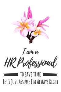 I Am A HR Professional. To Save Time Let's Just Assume I'm Always Right