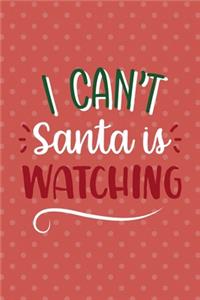 I Can't Santa Is Watching