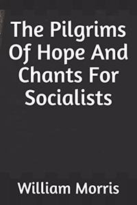 The Pilgrims Of Hope And Chants For Socialists