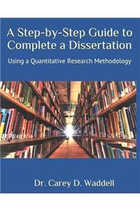 A Step-by-Step Guide to Complete a Dissertation