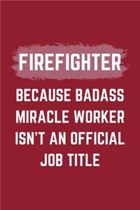 Firefighter Because Badass Miracle Worker Isn't An Official Job Title