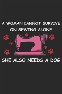 A Women Cannot Survive On Sewing Alone She Also Needs A Dog