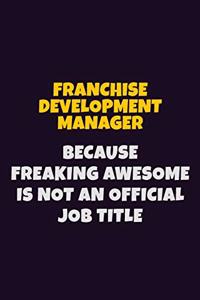 Franchise Development Manager, Because Freaking Awesome Is Not An Official Job Title