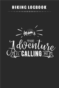Hiking Logbook - The Adventure Is Calling Me
