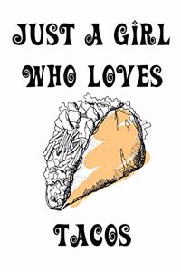 Just A Girl Who Loves Tacos