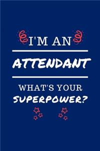 I'm An Attendant What's Your Superpower?