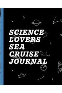 Science Lovers Sea Cruise Journal: Final Frontier Cruise Port and Excursion Organizer, Travel Vacation Notebook, Packing List Organizer, Trip Planning Diary, Itinerary Activity Agenda